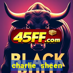 charlie sheen fortuna 2024